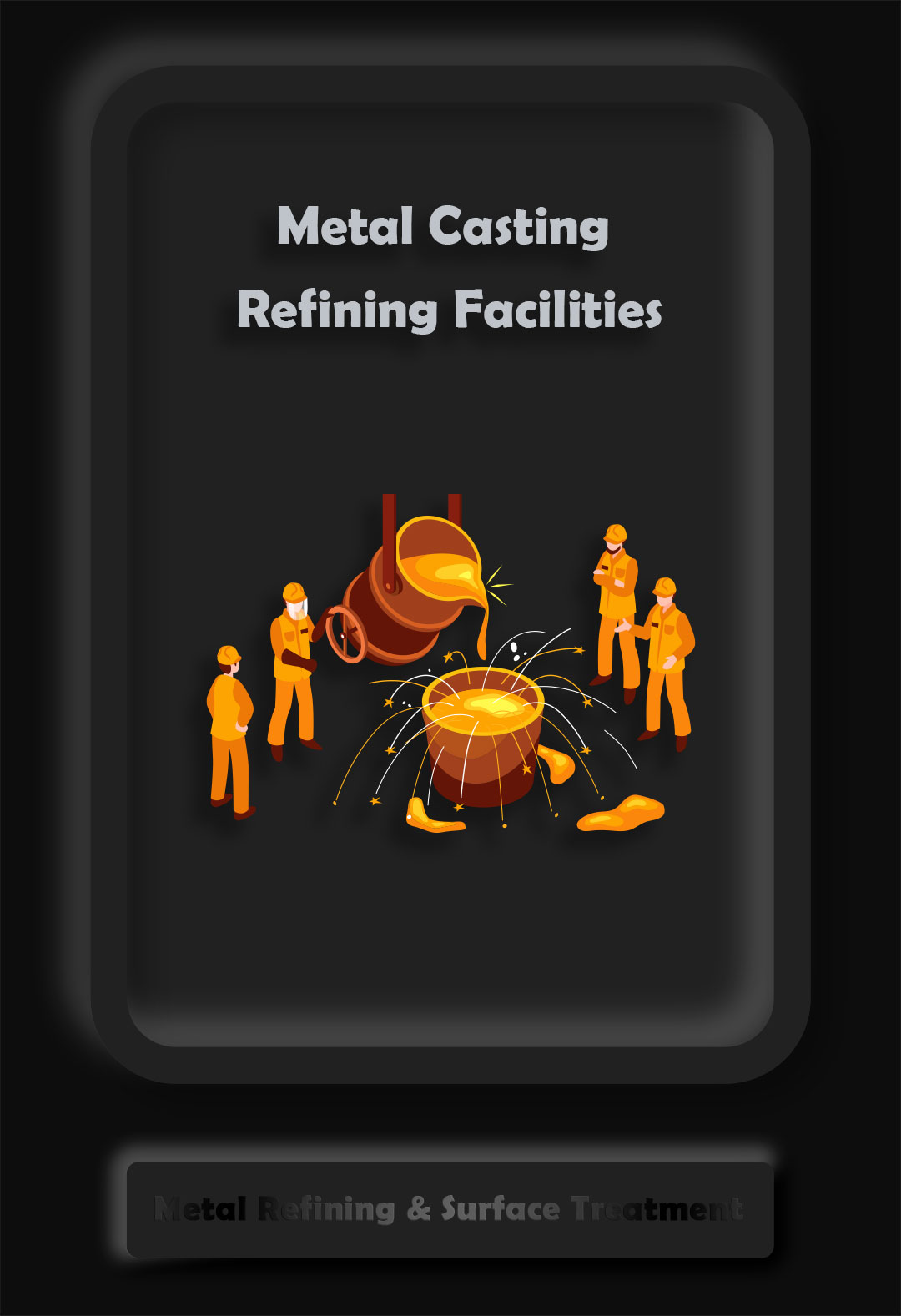 Metal Casting Refining Facilities